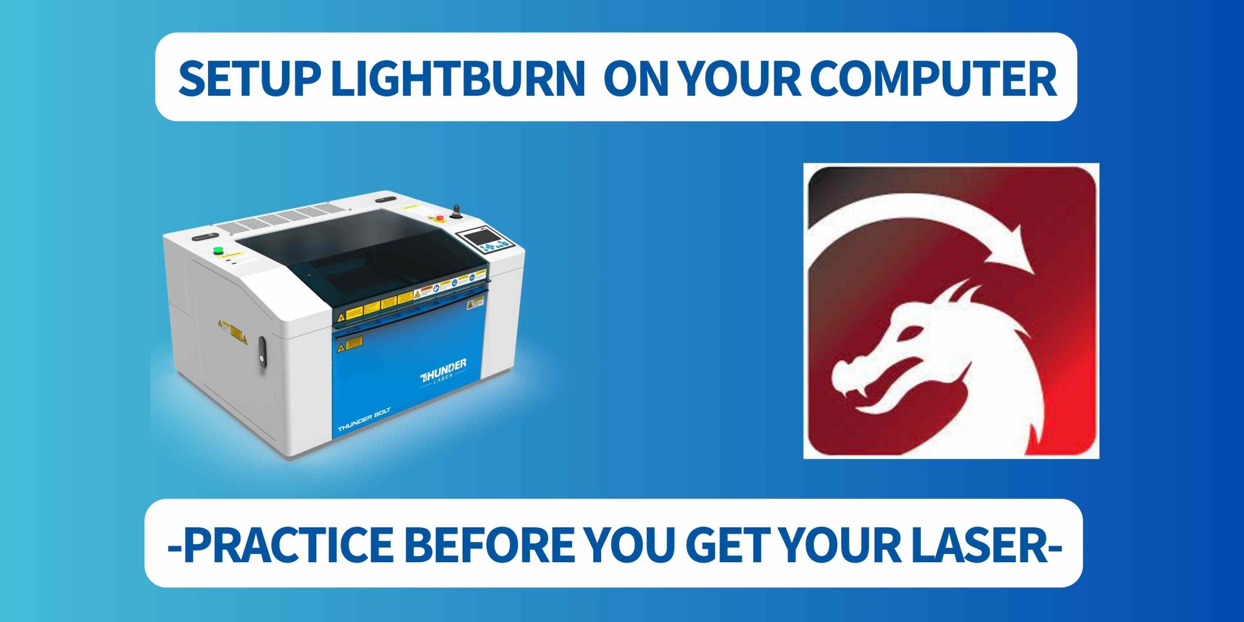 setup lightburn on your thunder laser machine. practice before you get your laser