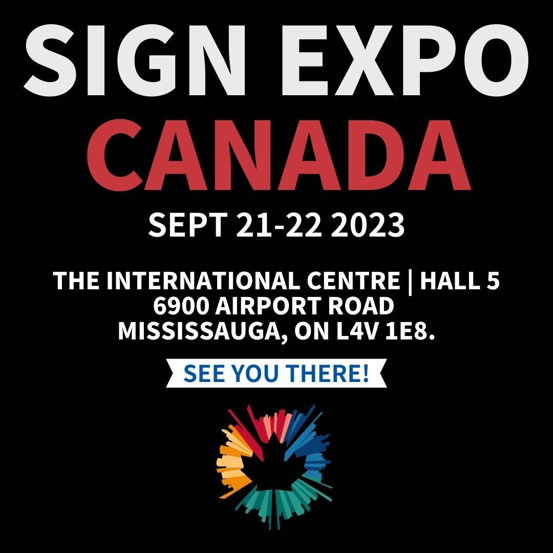 white and red text on a black background reads SIGN EXPO CANADA sept 21-22,2023 the international centre | hall 5 6800 airport rd. mississauga ON KV41E8