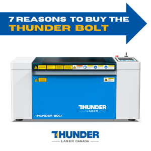 product shot of the Thunder Laser Bolt laser cutter with the words 7 reasons to buy the bolt in caps above the machine with an arrow. Below the machine is the Thunder laser Canada logo