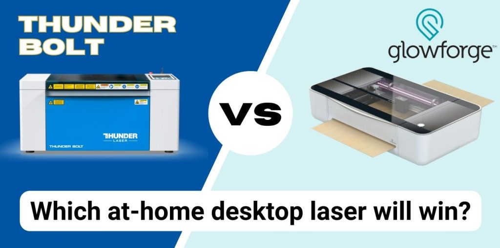 a banner image split into 2 sections. On the left is a Thunder Bolt laser cutter. and on the right is a Glowforge desktop laser cutter. Text says Thunder Bolt vs Glowforge which at-home desktop laser cutter will win?