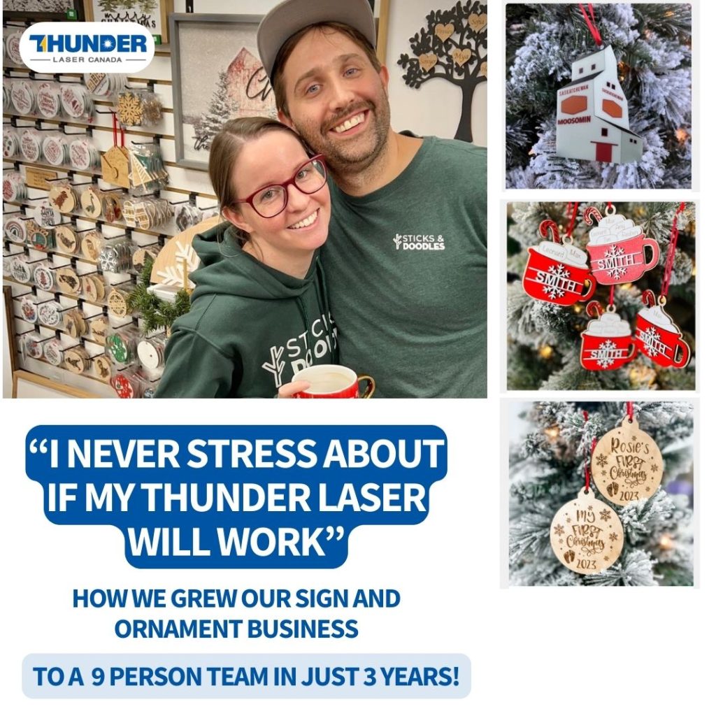 image of a couple hugging wear greens shirts with their company logo Sticks and DOodles. Images of laser cut christmas ornaments. Text says "I never stress if my thunder laser will work" how we grew our sign and ornament business to a 9 person team in just 3 years.