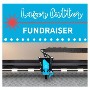a square image that says laser cutter fundraiser with a laser bean and a photo of the inside of a laser cutter machine below