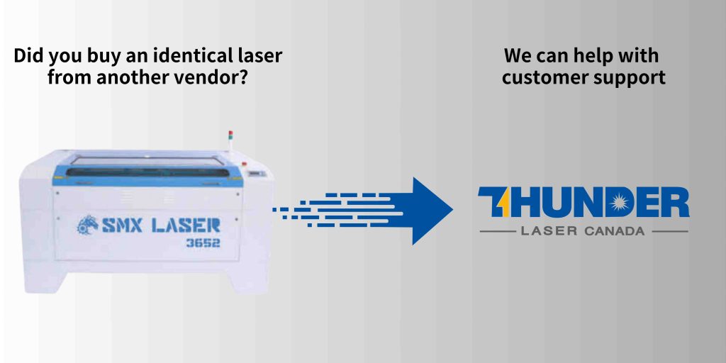 banner 'did you buy an identical laser from another vendor?" photo of SMX laser "we can help with customer support" thunder laser canada logo