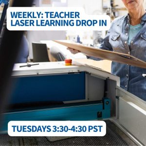 square classroom laser cutter. 2 women looking inside a laser machine text says weekly:teacher laser learning tuesdays 330-430 pst thunder laser canada