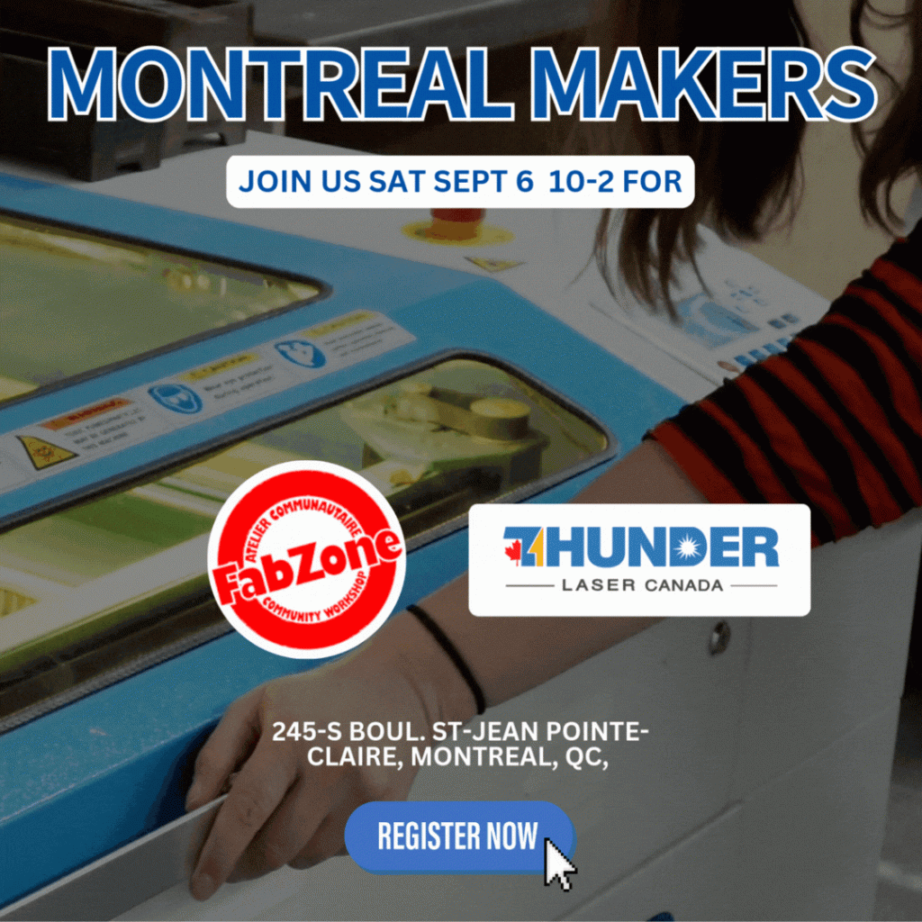 montreal makers join us sat sept 6 10-2 for Laser Lab at Fabzone with Thunder Laser Canada 245 S Coul st jean pointe claire montreal QC