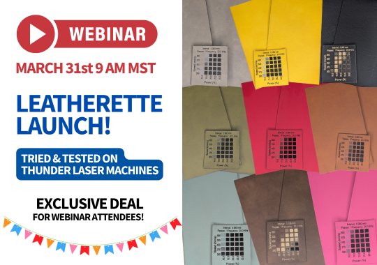 leatherette launch webinar march 31 9am mst tried and tested on thunder laser machines exclusive deal